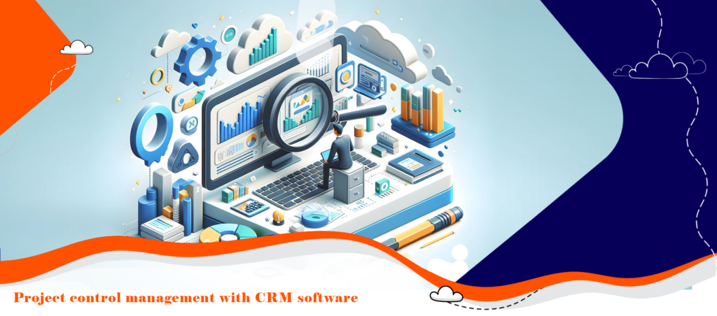 مدیریت کنترل پروژه با نرم افزار CRM